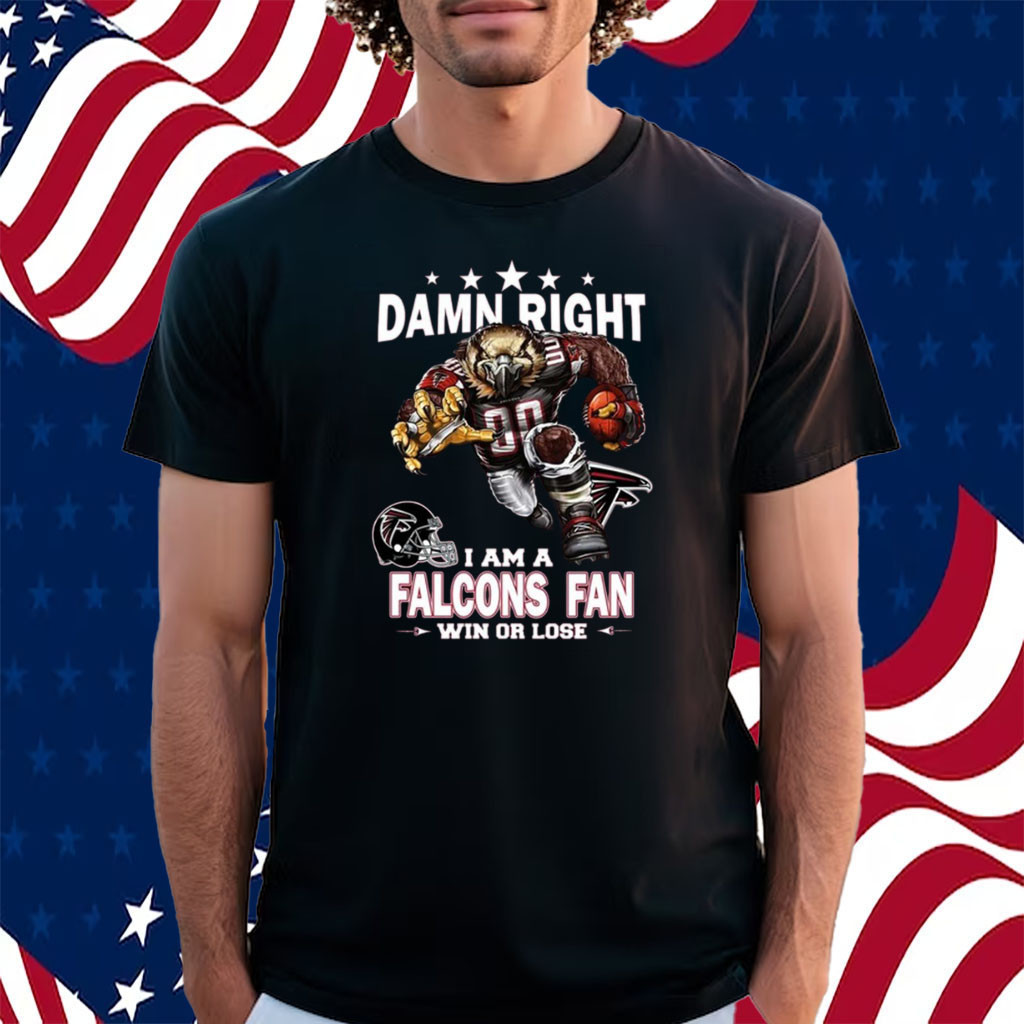 Damn Right I Am Atlanta Falcons Fan Win Or Lose Shirt - ShirtsOwl Office