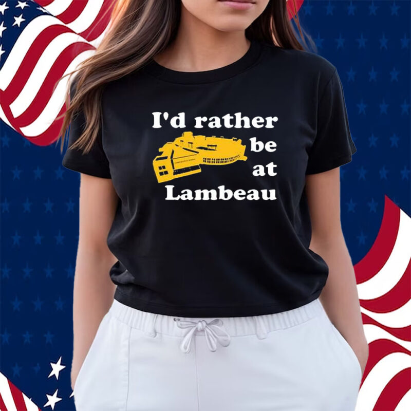 I'd Rather Be At Lambeau Shirt