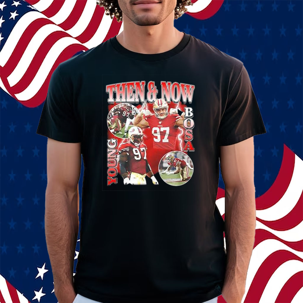 Nick Bosa Then And Now Young Bosa T-Shirt - ShirtsOwl Office