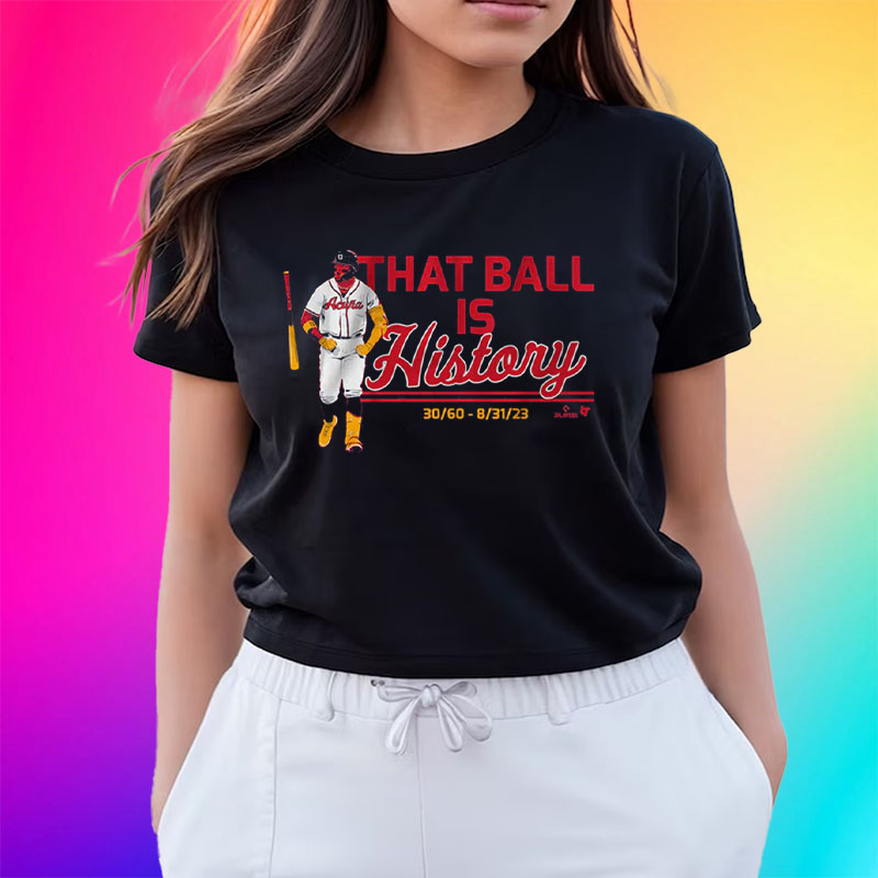 Ronald Acuña Jr That Ball is History T-Shirt - ShirtsOwl Office