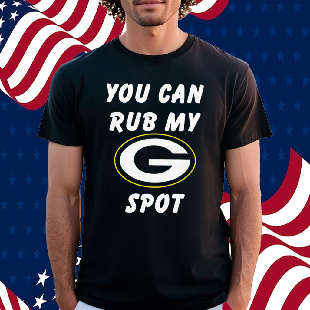 You Can Rub My Green Bay Packers Spot T-Shirt - ShirtsOwl Office