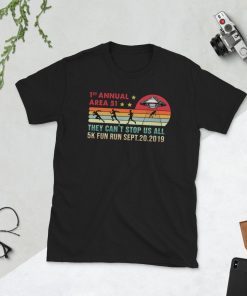 1 ST Annual Area 51 They Can't Stop All Of Us 5K Fun Run Sept.20,2019 Alien Abduction T Shirt1