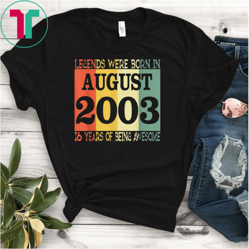 16th Birthday Gift Tee Legends Born In August 2003 T-Shirt