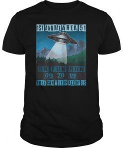 1ST Annual Area 51 5K Fun Run They Cant Stop Us All UFO T-Shirt