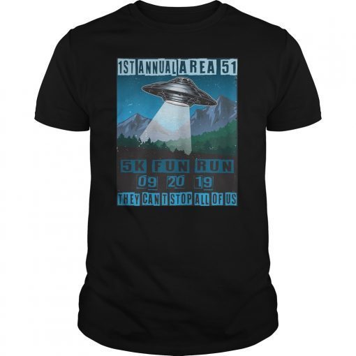 1ST Annual Area 51 5K Fun Run They Cant Stop Us All UFO T-Shirt