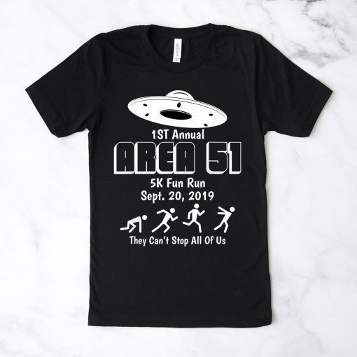 1st Annual Area 51 5K Fun Run They Can't Stop All of Us T Shirt Mens and Womens Clothing