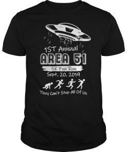 1st Annual Area 51 5k Fun Run September 20 2019 Tshirt They Can't Stop All of us Shirt