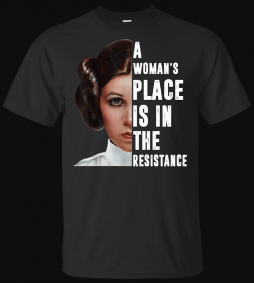 A Woman's Place Is In The Resistance T-Shirt