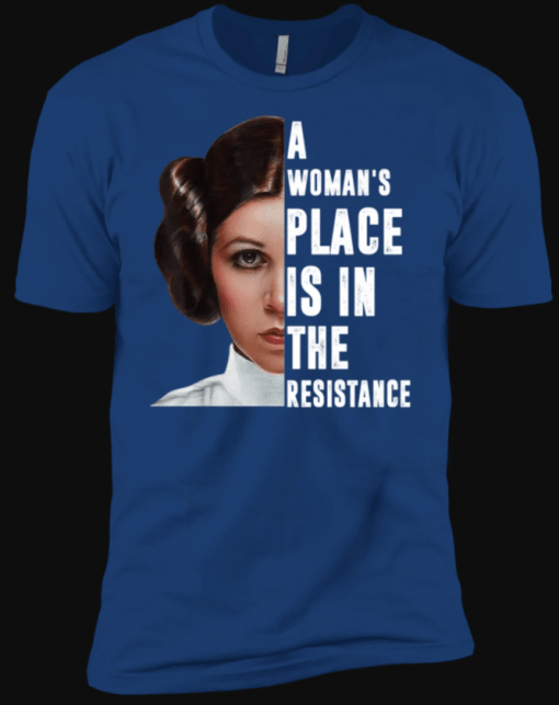 A Woman's Place Is In The Resistance T-Shirts