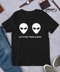 Alien Boobs Shirt, Let’s See Them Aliens, Alien Shirt, Storm Area 51, Funny Alien T-Shirt, Alien Boobs Tee, They Can't Stop All Of Us Shirt