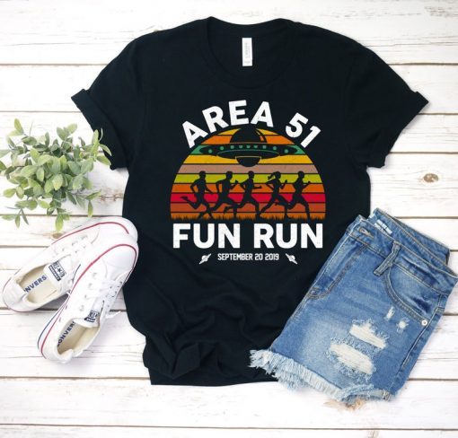 Area 51 Fun Run! Funny Alien Raid Event Shirt, They Can't Stop All Of Us! Let's See Them Aliens, Edwards Air Force Base, Nevada Raid