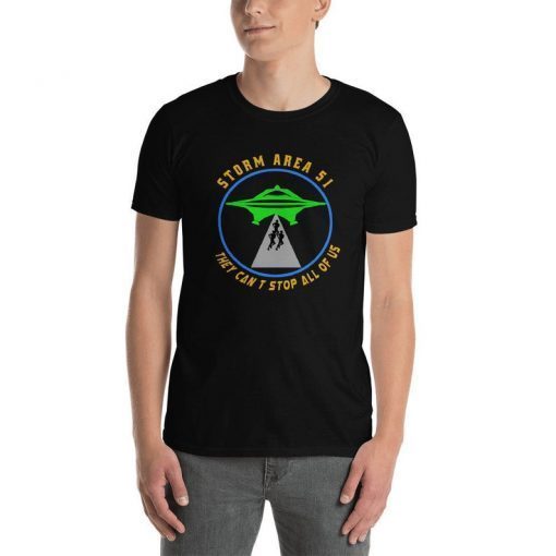 Area 51 shirt Storm Area 51 Shirt Funny Storm Area 51 Shirt Alien shirt Area 51 Short Sleeve Unisex T-Shirt they can't stop all of us shirt