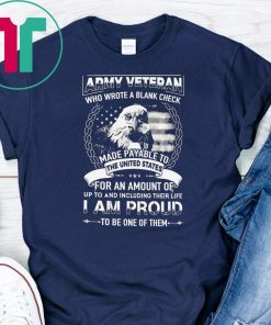 Army veteran who wrote a blank check made payable to the united states shirt