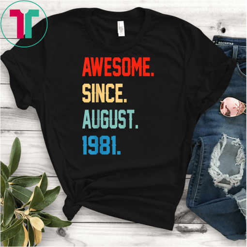 Awesome Since August 1981 Shirt Vintage 38th Birthday Gifts T-Shirts