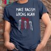 BLM Shirt Make Racism Wrong AGAIN Unisex Gift T-Shirt