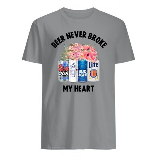 Beer never broke my heart Coors Light Miller Lite shirts