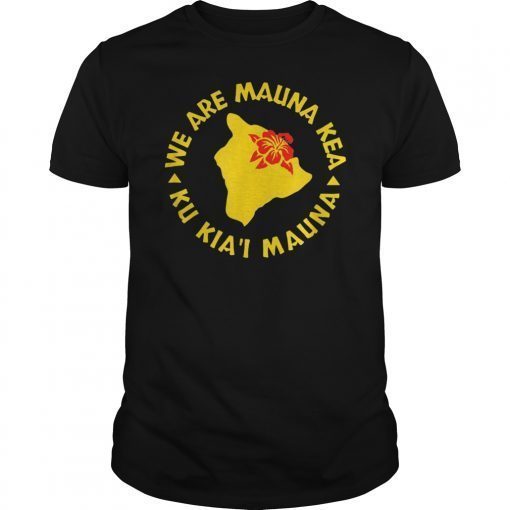 Big Island Hawaii Hibiscus We Are Mauna Kea - Ku Kia'i Mauna T-Shirt