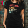 Born In AUGUST 2011 8th Birthday Gift Tee Shirt 8 Yrs Old