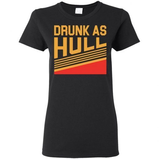 Brett Hull Drunk As Hull Ladies Women T-Shirt