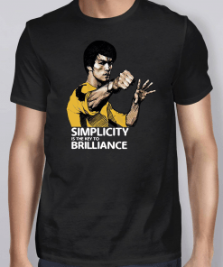 Bruce Lee Simplicity Is The Key To Brilliance Shirt