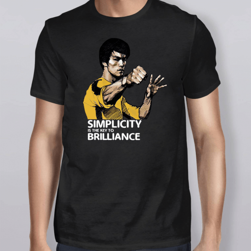 Bruce Lee Simplicity Is The Key To Brilliance Shirt