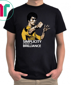 Bruce Lee Simplicity Is The Key To Brilliance Shirt