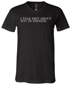 Camila I Talk Shit About You In Spanish V-Neck T-Shirt