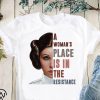 Carrie Fisher a woman’s place is in the resistance shirt