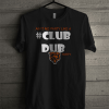 Chicago Bears ain’t no party like a Club Dub party T-shirt