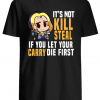 Chroneco It’s not kill steal if you let your carry die first shirt