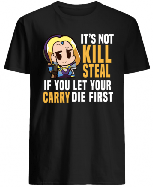 Chroneco It’s not kill steal if you let your carry die first shirt