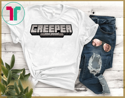 Creeper Aw Man Shirt