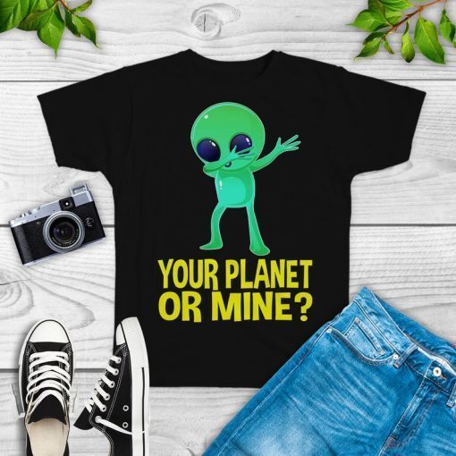 Dabbing Alien Shirt, Your Planet or Mine Shirt, Storm Squad 51 Shirt, Tank Top, Sweatshirt, Hoodie, Alien Shirt, Alien Tshirt, Alien Gift
