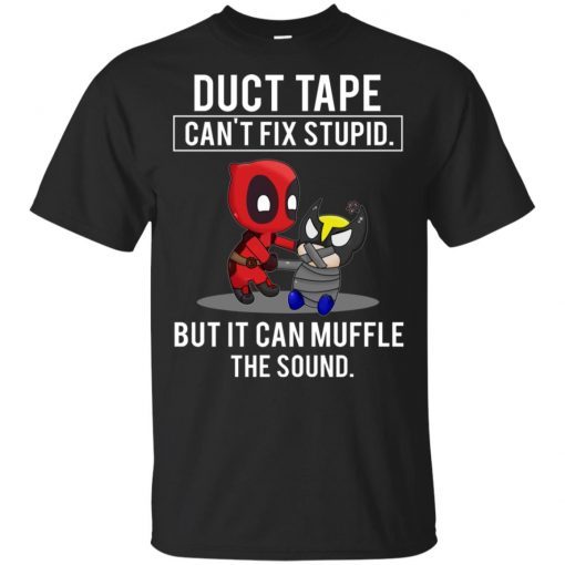 Deadpool Duct tape can’t fix stupid but it can muffle the sound shirt