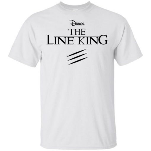 Drugs The Line King shirts