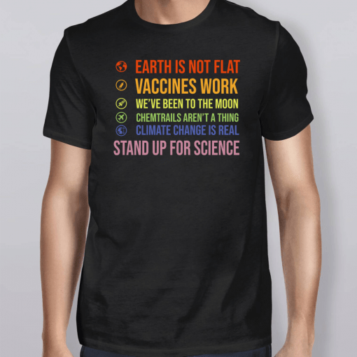 Earth Is Not Flat Stand Up For Science Shirt