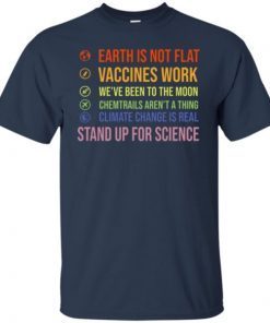 Earth Is Not Flat Stand Up For Science shirts