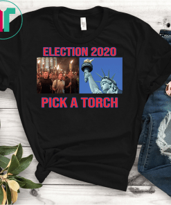 Election 2020 Pick A Torch Shirt