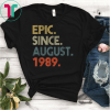 Epic Since August 1989 30th Birthday Gift 30 Yrs Old Funny Gift T-Shirt