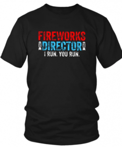 FIREWORKS DIRECTOR 4TH OF JULY SHIRT
