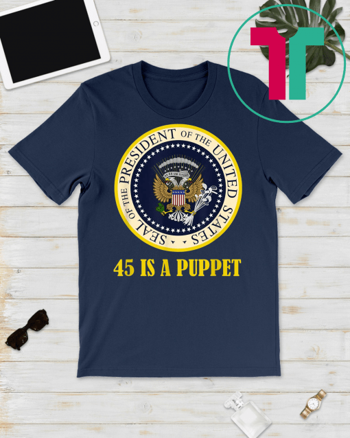 Fake Presidential Seal 45 Es Un Titere Puppet Funny T-Shirt Charles Leazott’s Anti Trump Funny T-Shirt