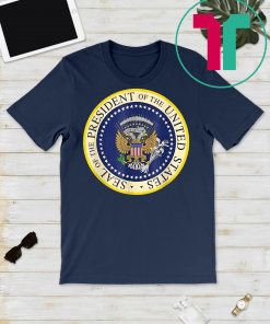 Fake Presidential Seal Shirt Trump Altered Seal T-Shirt One Term Donnie Merchandise Funny Gift T-Shirt