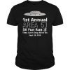 First Annual Area 51 5K Fun Run They Cant Stop All Of Us T-Shirt