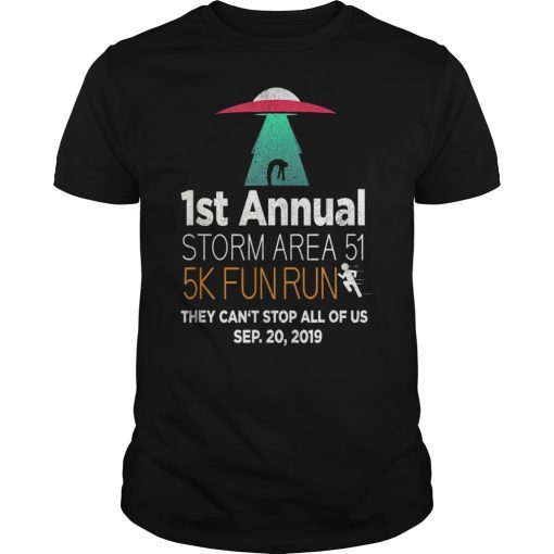 First Annual Area 51 5K Fun Run They Cant Stop All Of Us Tee shirt