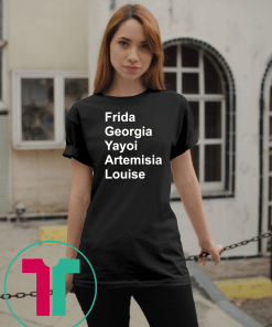 Frida Georgia Yayoi Artemisia Louise Shirt