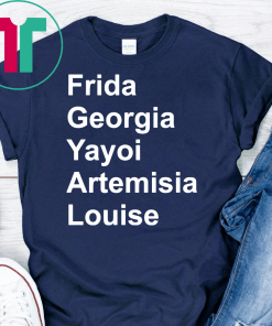 Frida Georgia Yayoi Artemisia Louise Shirt