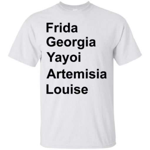 Frida Georgia Yayoi Artemisia Louise shirts