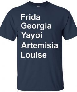 Frida Georgia Yayoi Artemisia Louise shirts