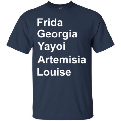 Frida Georgia Yayoi Artemisia Louise shirts