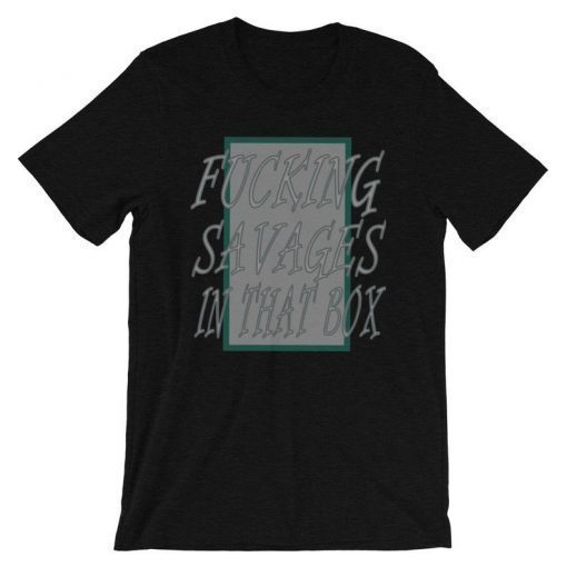 Fucking Savages in the box T-Shirt